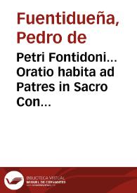 Petri Fontidoni... Oratio habita ad Patres in Sacro Concilio Tridentino, nomine... Claudii Fernandez Quignonii... die 21 Maii 1563