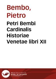 Petri Bembi Cardinalis Historiae Venetae libri XII