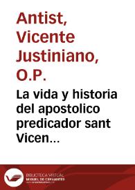 La vida y historia del apostolico predicador sant Vicente Ferrer ...