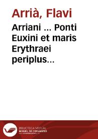 Arriani ... Ponti Euxini et maris Erythraei periplus ...:  Nunc primum e graeco sermone in latinum versus, plurimisque mendis repurgatus: Accesserunt & scholia ...