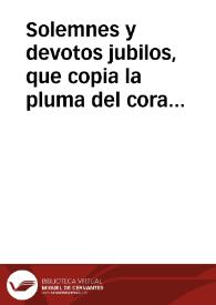 Solemnes y devotos jubilos, que copia la pluma del corazon del hombre ... con el glorioso nacimiento de Jesuchristo ... que en esta ... catedral de...