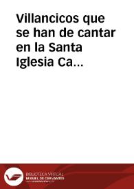Villancicos que se han de cantar en la Santa Iglesia Catedral de Cartagena ... en los solemnes maytines del nacimiento de Nuestro Señor Jesuchristo...