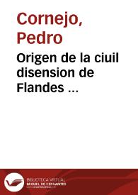 Origen de la ciuil disension de Flandes ...