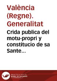 Crida publica del motu-propri y constitucio de sa Santedat en fauor dels naturals del Regne de Valencia pera que los estrangers no puguen obtenir...