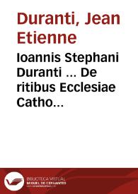 Ioannis Stephani Duranti ... De ritibus Ecclesiae Catholicae libri tres