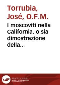 I moscoviti nella California, o sia dimostrazione della verita' del passo all'America settentrionale ...