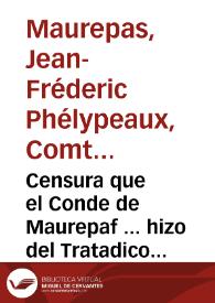 Censura que el Conde de Maurepaf ... hizo del Tratadico impresso en Madrid en octavo, cuyo titulo es: El Gallo Español; y su Autor el Bachiller Don...