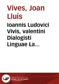 Ioannis Ludovici Vivis, valentini Dialogisti Linguae Latinae exercitatio