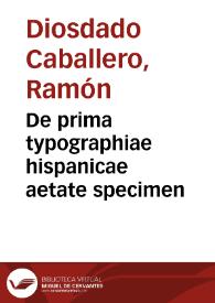 De prima typographiae hispanicae aetate specimen