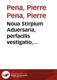 Noua Stirpium Aduersaria, perfacilis vestigatio, luculentaque accessio ad Priscorum, praesertim Dioscoridis, & Recentiorum, Materiam Medicam