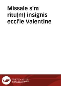 Missale s'm ritu[m] insignis eccl'ie Valentine
