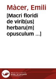 [Macri floridi de virib[us] herbaru[m] opusculum ...]