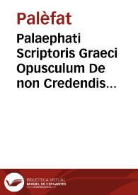 Palaephati Scriptoris Graeci Opusculum De non Credendis Fabulosis narrationibus