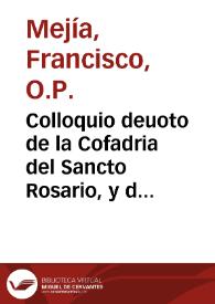 Colloquio deuoto de la Cofadria del Sancto Rosario, y de las mercedes que nuestra Señora le ha hecho