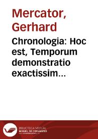 Chronologia : Hoc est, Temporum demonstratio exactissima, ab initio mundi, vsque ad annum ... M.D.LXVIII ex eclipsibus et obseruationibus...