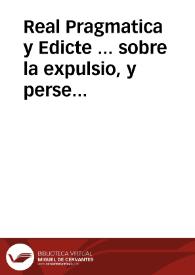 Real Pragmatica y Edicte ... sobre la expulsio, y persecucio dels bandolers, lladres, saltejadors de camins, y altres malfatans, y delinquents que...