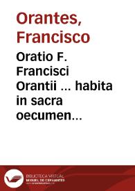 Oratio F. Francisci Orantii ... habita in sacra oecumenica Synodo Tridentina, die celeberrimo Sanctorum omnium, anno 1562