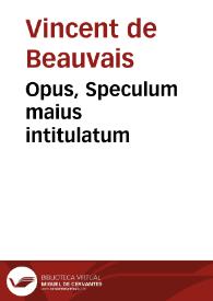 Opus, Speculum maius intitulatum