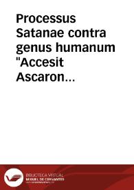 Processus Satanae contra genus humanum 'Accesit Ascaron', siue Tractatus procuratoris editus sub nomine Diaboli