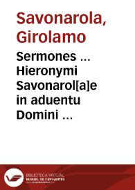 Sermones ... Hieronymi Savonarol[a]e in aduentu Domini super archa[e] Noe : nusquam antehac impressi