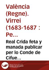 Real Crida feta y manada publicar per lo Conde de Cifuentes, Virrey ... Regne de Valencia ; Contra Macia Oltra, saltechador de camins, ladre [sic],...