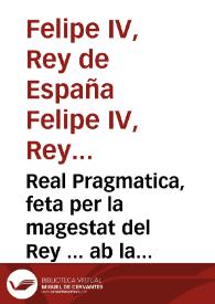 Real Pragmatica, feta per la magestat del Rey ... ab la qual se dona forma com han de portar los viandants y habitants en lo present Regne les...