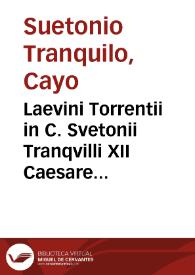 Laevini Torrentii in C. Svetonii Tranqvilli XII Caesares commentarii