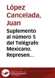 Suplemento al número 5 del Telégrafo Mexicano. Representación hecha al Soberano Congreso por el valle de San Francisco en el Reino de México...