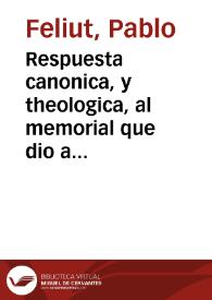 Respuesta canonica, y theologica, al memorial que dio al Rey ... Fr. Francisco Manuel de Zuñiga, Obispo de Ciudad Rodrigo ... del Orden de San...