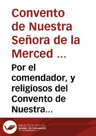 Por el comendador, y religiosos del Convento de Nuestra Señora de la Merced de Conso, Extramuros de la Ciudad de Santiago. Con Don Alvaro Sarmiento...