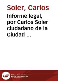 Informe legal, por Carlos Soler ciudadano de la Ciudad de Xixona, contra Jacinto Soler su hermano, de la mesma. Sobre demanda de la herencia de su Padre Jacinto Soler Mayor