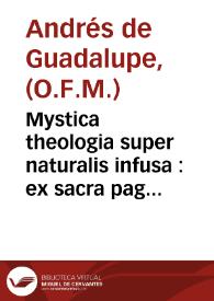 Mystica theologia super naturalis infusa : ex sacra pagina sanctis PP. Ecclesiae, ac doctoribus compacta