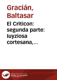 El Criticon:  segunda parte: Iuyziosa cortesana, filosofia en el otoño de la varonil edad