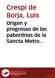 Origen y progresso de las pabordrias de la Sancta Metropolitana Iglesia de Valencia