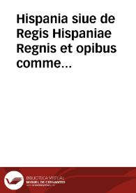 Hispania siue de Regis Hispaniae Regnis et opibus commentarius