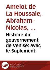 Histoire du gouvernement de Venise : avec le Suplement