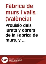 Prouisio dels iurats y obrers de la Fabrica de murs,  y valls de la present Ciutat de Valencia, sobre lo reparo dels danys que causen los que...
