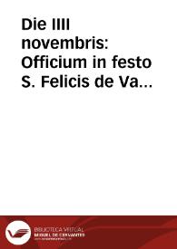 Die IIII novembris : Officium in festo S. Felicis de Valois confessoris : duplex ...