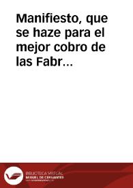 Manifiesto, que se haze para el mejor cobro de las Fabricas de Seda de la Ciudad de Valencia, y expediente para el medio que parece proporcionado...