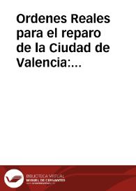 Ordenes Reales para el reparo de la Ciudad de Valencia : Publicados en 18 de febrero de 1658