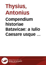 Compendium historiae Batavicae : a Iulio Caesare usque ad haec tempora
