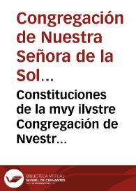 Constituciones de la mvy ilvstre Congregación de Nvestra Señora de la Soledad, de la Civdad de Valencia concluidas en el año 1687