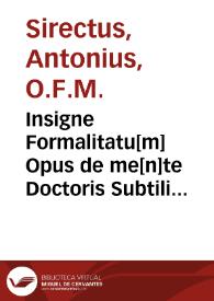 Insigne Formalitatu[m] Opus de me[n]te Doctoris Subtilis
