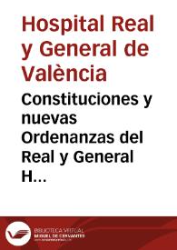 Constituciones y nuevas Ordenanzas del Real y General Hospital de la Ciudad de Valencia