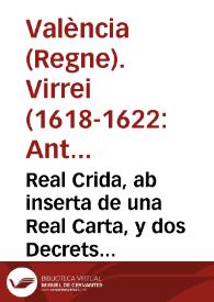 Real Crida, ab inserta de una Real Carta, y dos Decrets, sobre la orde, y resolucio que se ha pres per sa Magestat del Rey Don Phelip ... peral...