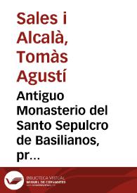 Antiguo Monasterio del Santo Sepulcro de Basilianos, primitivos monges de España : ilustrado con los estudios de S. Domingo : critica exacta de las...