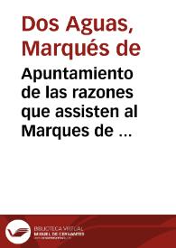 Apuntamiento de las razones que assisten al Marques de Dosaguas, Dueño del Lugar de Chirivella. En el pleyto con el Dr. D. Vicente Ignacio Tormos,...