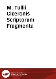 M. Tullii Ciceronis Scriptorum Fragmenta