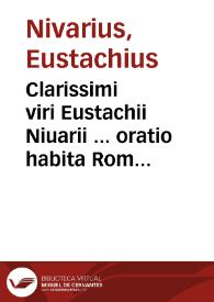 Clarissimi viri Eustachii Niuarii ... oratio habita Romae coram Iulio II ...