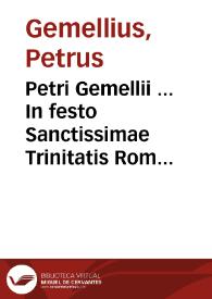 Petri Gemellii ... In festo Sanctissimae Trinitatis Romae habita inter missarum solemnia oratio MDLXXVI coram ... Gregorio XIII ... et ... cardinalibus
